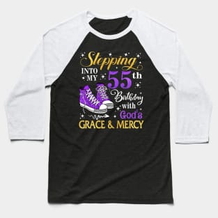 Stepping Into My 55th Birthday With God's Grace & Mercy Bday Baseball T-Shirt